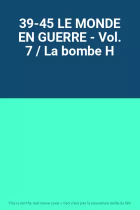 Couverture du produit · 39-45 LE MONDE EN GUERRE - Vol. 7 / La bombe H