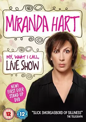 Couverture du produit · Miranda Hart-My, What I Call, Live Show [Import]
