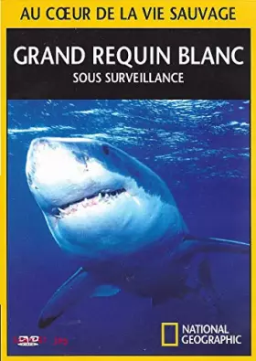 Couverture du produit · GRAND REQUIN BLANC SOUS SURVEILLANCE - NATIONAL GEOGRAPHIC / BOITIER SLIM