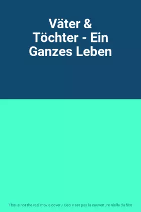 Couverture du produit · Väter & Töchter - Ein Ganzes Leben