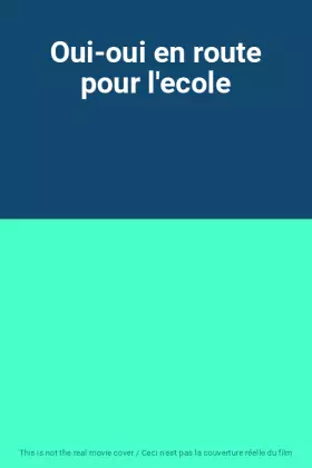 Couverture du produit · Oui-oui en route pour l'ecole