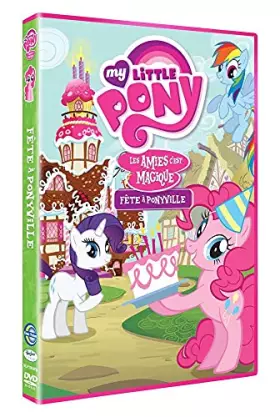 Couverture du produit · My Little Pony : Les amies C'est Magique-Vol. 3 : Fête à Ponyville