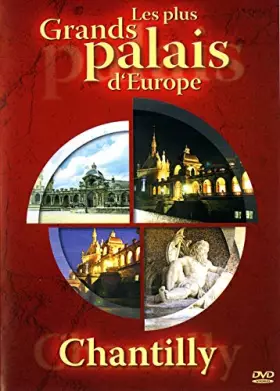 Couverture du produit · Les Plus Grands Palais d'europe : Chantilly