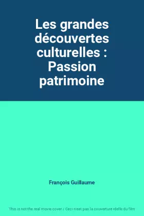 Couverture du produit · Les grandes découvertes culturelles : Passion patrimoine