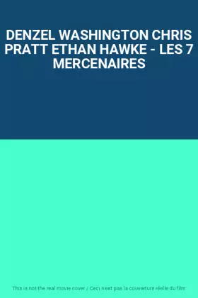 Couverture du produit · DENZEL WASHINGTON CHRIS PRATT ETHAN HAWKE - LES 7 MERCENAIRES