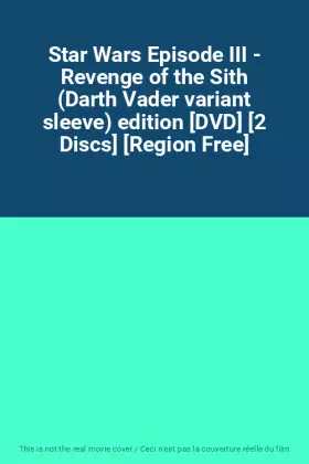 Couverture du produit · Star Wars Episode III - Revenge of the Sith (Darth Vader variant sleeve) edition [DVD] [2 Discs] [Region Free]