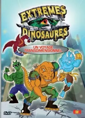 Couverture du produit · Extrêmes Dinosaures-Vol. 1 : Un Voyage transdimentionnel