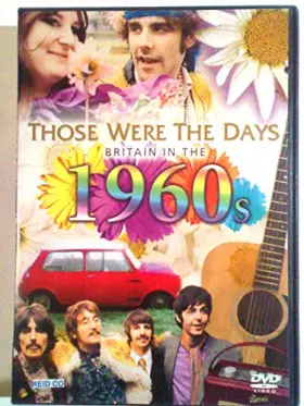 Couverture du produit · Those Were the Days: Britain in the 1960s