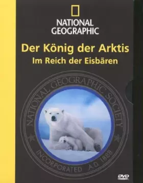 Couverture du produit · National Geographic - Der König der Arktis: Im Reich der Eisbären