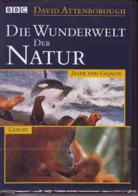 Couverture du produit · Die Wunderwelt der Natur - Jäger und Gejagte, Geburt