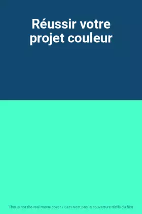 Couverture du produit · Réussir votre projet couleur
