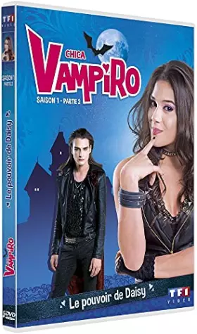 Couverture du produit · Chica Vampiro-Saison 1-Partie 2-Le Pouvoir de Daisy