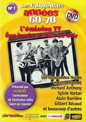 Couverture du produit · LES FABULEUSES ANNEES 60-70 - N°1 - AGE TENDRE ET TETE DE BOIS