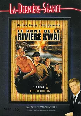 Couverture du produit · LE PONT DE LA RIVIERE KWAI - COLLECTION LA DERNIERE SEANCE / WILLIAM HOLDEN - ALEC GUINNESS