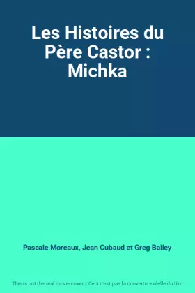 Couverture du produit · Les Histoires du Père Castor : Michka
