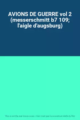 Couverture du produit · AVIONS DE GUERRE vol 2 (messerschmitt b7 109 l'aigle d'augsburg)