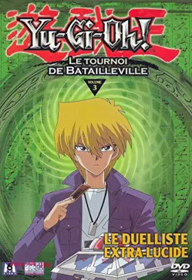 Couverture du produit · YU-GI-OH! LE TOURNOI DE BATAILLEVILLE - VOLUME 3 / LE DUELLISTE EXTRA-LUCIDE
