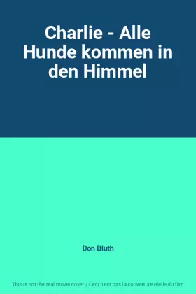 Couverture du produit · Charlie - Alle Hunde kommen in den Himmel