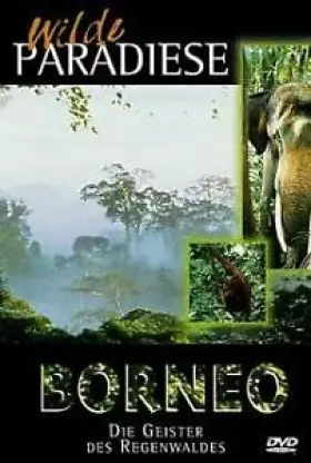 Couverture du produit · Wilde Paradiese - Wilde Paradiese - Borneo: Die Geister des Regenwaldes