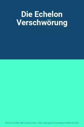 Couverture du produit · Die Echelon Verschwörung