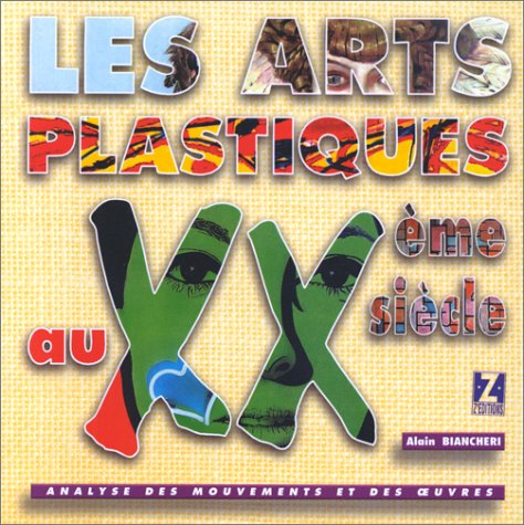 LES ARTS PLASTIQUES AU XXEME SIECLE. Analyse des mouvements et des