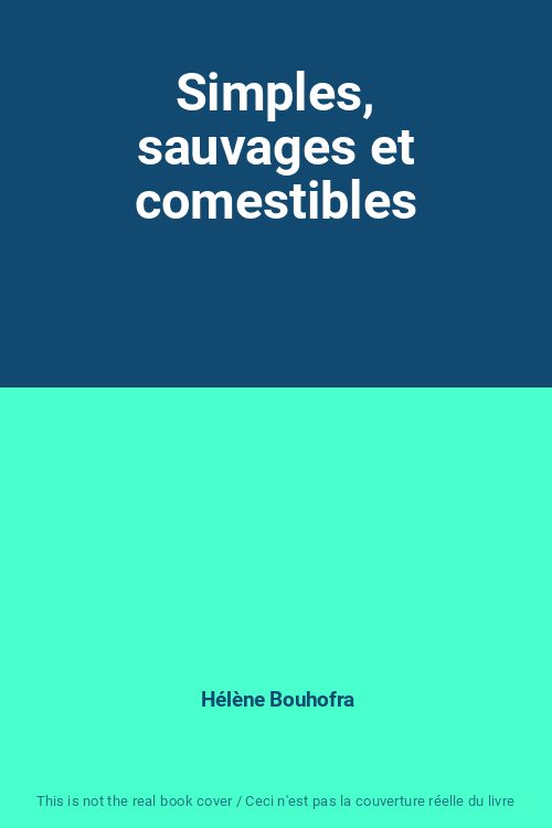 Simples, sauvages et comestibles, Helene Bouhofra