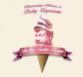 Couverture du produit · Boby Tutti-Frutti - L'Hommage Délicieux À Boby Lapointe