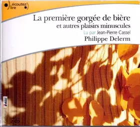 Couverture du produit · La Première Gorgée De Bière Et Autres Plaisirs Minuscules