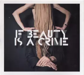 Couverture du produit · If Beauty Is A Crime