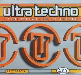 Couverture du produit · Ultra Techno - L'Anthologie De La Techno