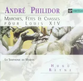 Couverture du produit · Marches, Fêtes Et Chasses Pour Louis XIV