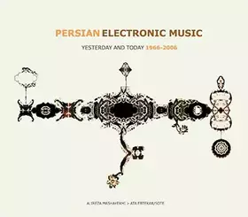 Couverture du produit · Persian Electronic Music: Yesterday And Today 1966 - 2006