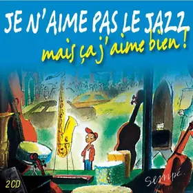 Couverture du produit · Je N'Aime Pas Le Jazz, Mais Ça J'Aime Bien !