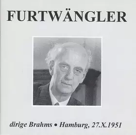 Couverture du produit · Furtwängler Dirige Brahms • Hamburg, 27.X.1951