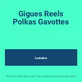 Couverture du produit · Gigues Reels Polkas Gavottes