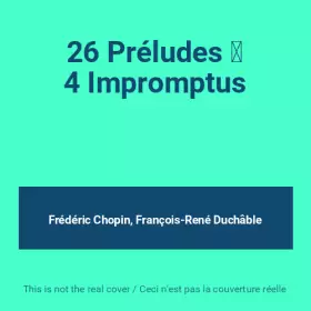 Couverture du produit · 26 Préludes ∙ 4 Impromptus