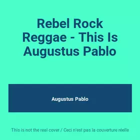 Couverture du produit · Rebel Rock Reggae - This Is Augustus Pablo
