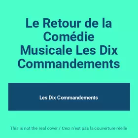 Couverture du produit · Le Retour de la Comédie Musicale Les Dix Commandements