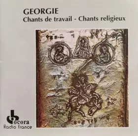 Couverture du produit · Georgie: Chants De Travail - Chants Religieux