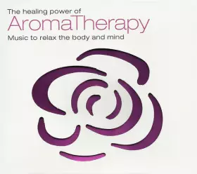 Couverture du produit · The Healing Power Of AromaTherapy