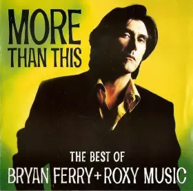 Couverture du produit · More Than This (The Best Of Bryan Ferry + Roxy Music)