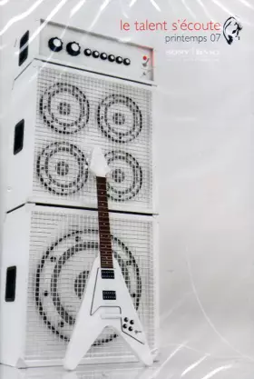 Couverture du produit · Le Talent S'Ecoute - Printemps 07