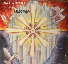 Couverture du produit · Angela Hewitt Plays Messiaen