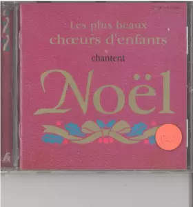 Couverture du produit · Les Plus Beaux Choeurs d'Enfants Chantent Noël