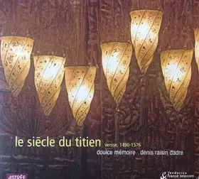 Couverture du produit · Le Siècle Du Titien - Venise, 1490-1576