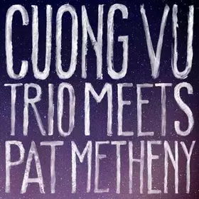Couverture du produit · Cuong Vu Trio Meets Pat Metheny