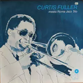 Couverture du produit · Curtis Fuller Meets Roma Jazz Trio
