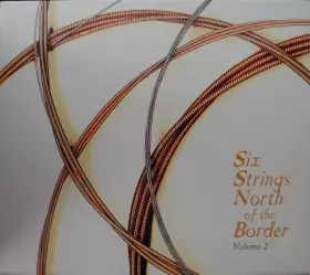 Couverture du produit · Six Strings North of the Border Volume 2