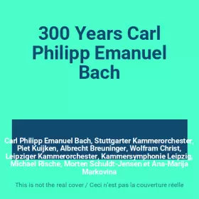 Couverture du produit · 300 Years Carl Philipp Emanuel Bach