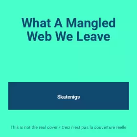 Couverture du produit · What A Mangled Web We Leave